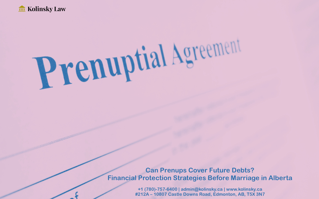 Can a Prenuptial Agreement Cover Future Debts? Financial Protection Strategies Before Marriage in Alberta