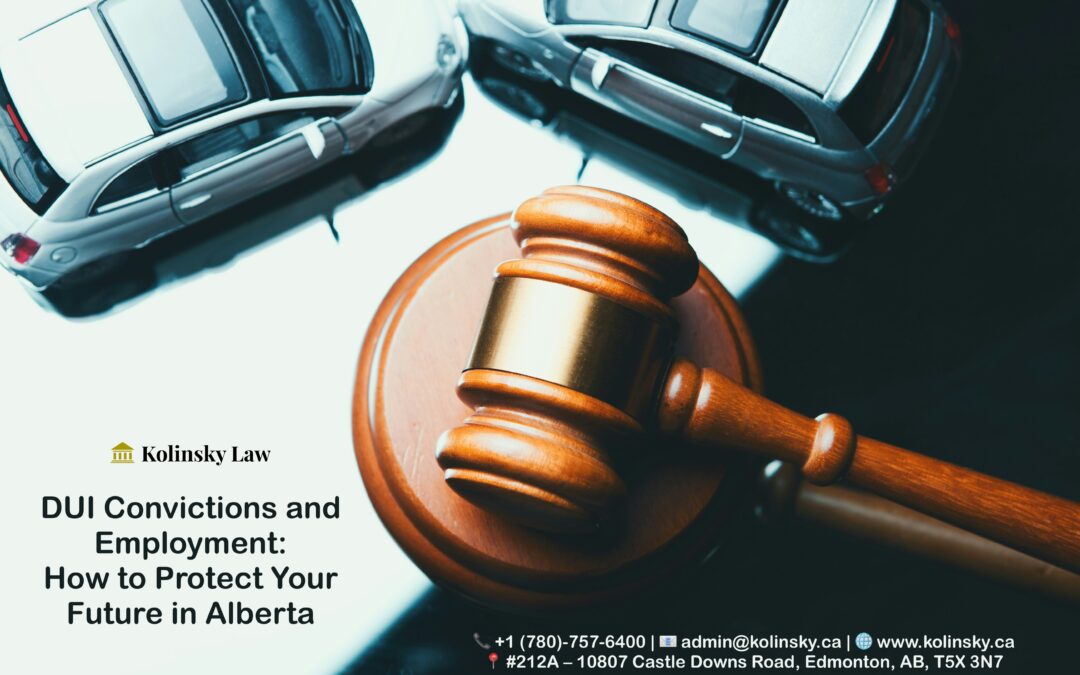 DUI Convictions and Employment: How to Protect Your Future in Alberta