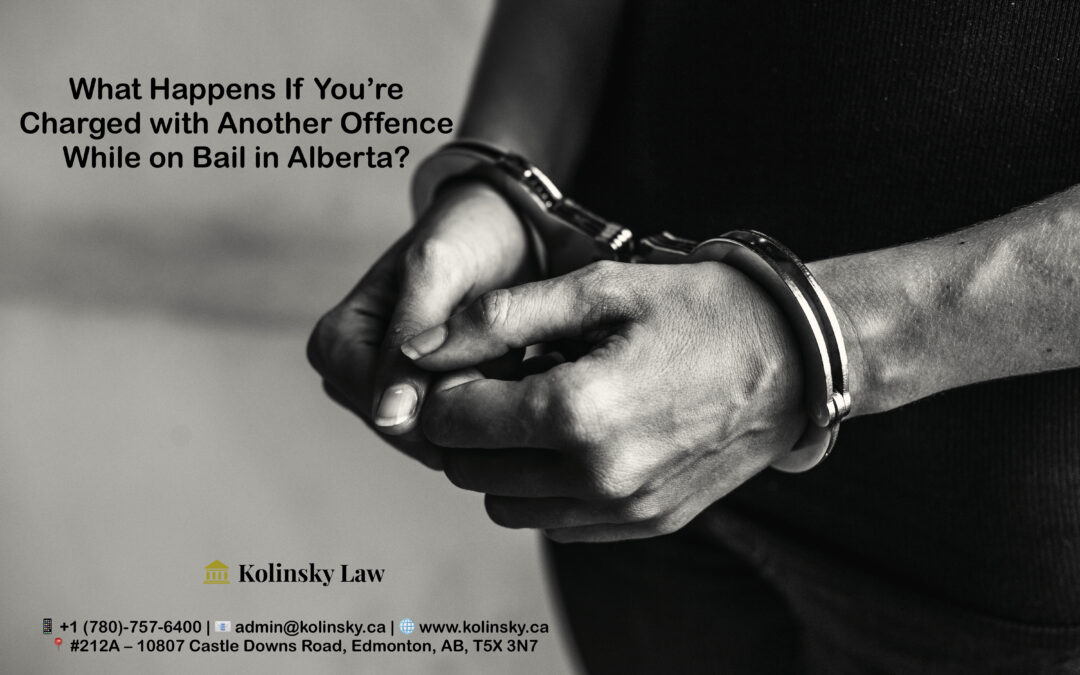 What Happens If You’re Charged with Another Offence While on Bail in Alberta?