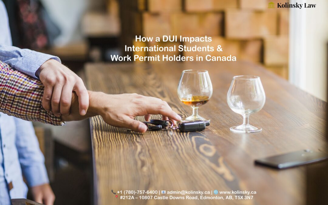 How a DUI Impacts International Students & Work Permit Holders in Canada