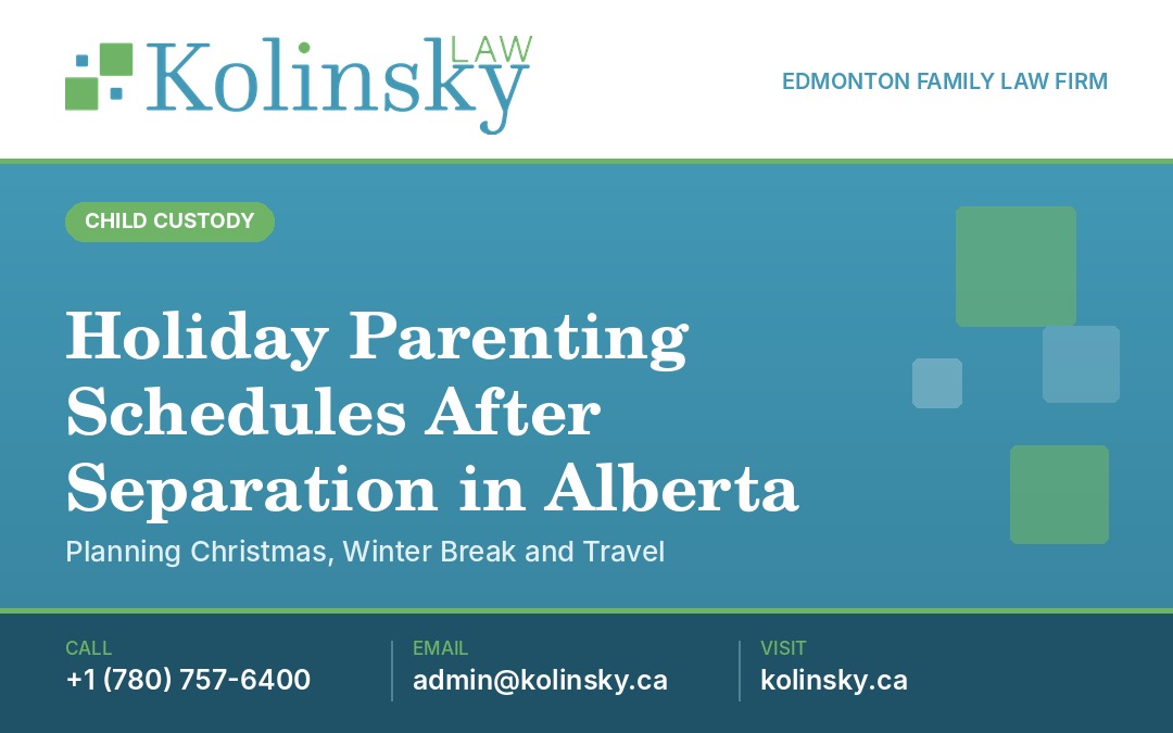 Holiday Parenting Schedules After Separation in Alberta: Planning Christmas, Winter Break and Travel
