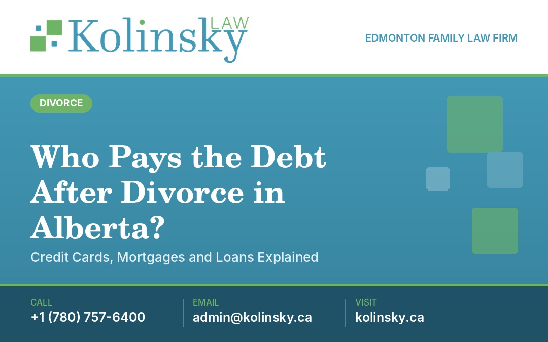 Who Pays the Debt After Divorce in Alberta? Credit Cards, Mortgages and Loans Explained
